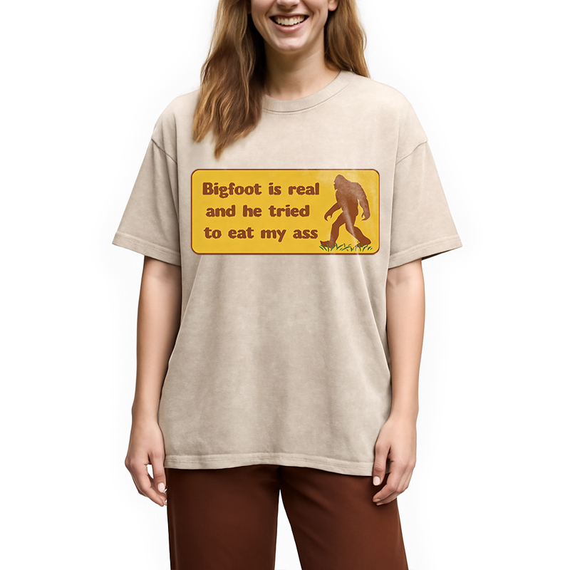 Modecanvas Bigfoot Is Real And He Tried To Eat My Ass DTG Printing Washed T-Shirt