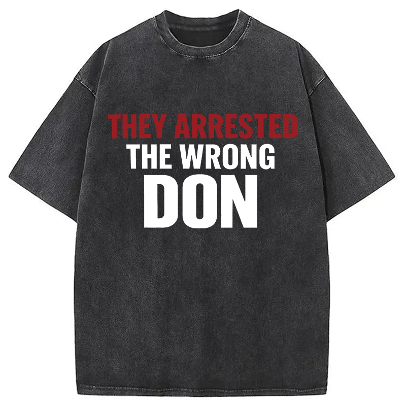 Modecanvas They Arrested The Wrong Don DTG Printing Washed T-Shirt