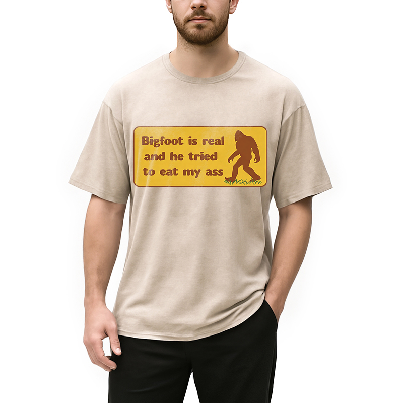 Modecanvas Bigfoot Is Real And He Tried To Eat My Ass DTG Printing Washed T-Shirt