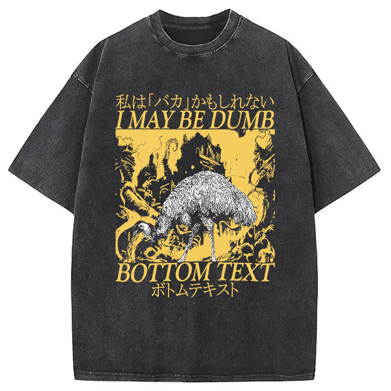Modecanvas I May Be Dumb Washed T-Shirt-modecanvas