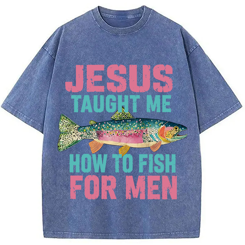 Modecanvas Jesus Taught Me How To Fish For Man DTG Printing Washed T-Shirt