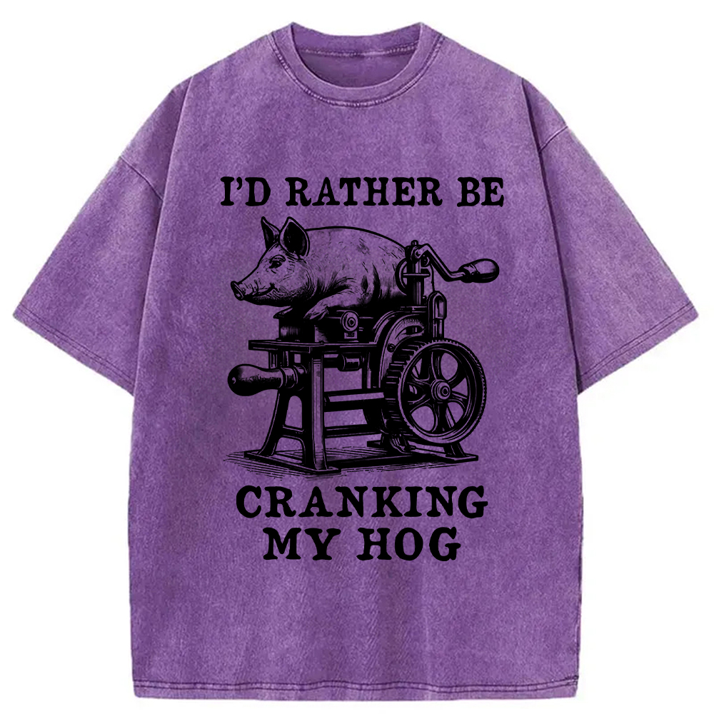 Modecanvas Rather Be Cranking My Hog Washed T-Shirt