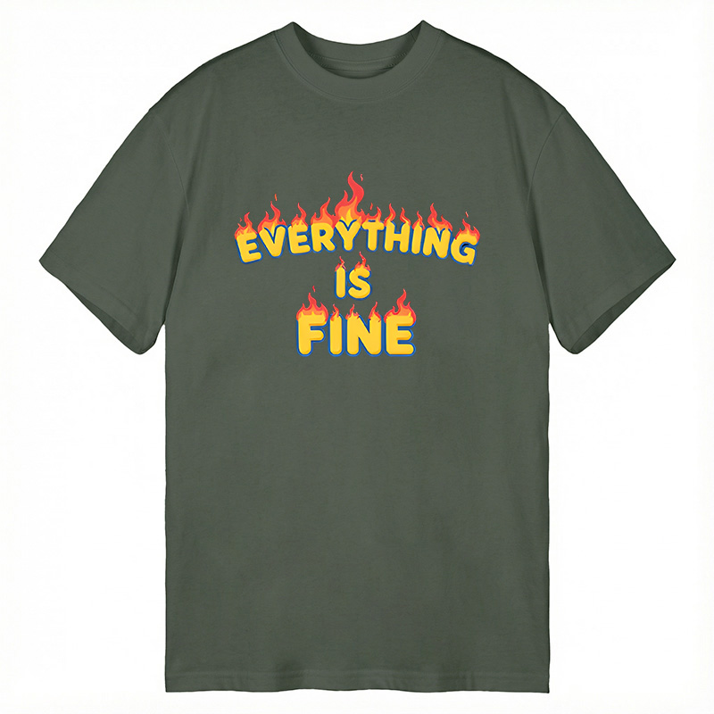 Modecanvas Everything Is Fine DTG Printing Classic T-Shirt-modecanvas
