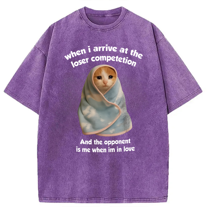 Modecanvas When I Arrive At the Loser Competition Funny Cat Meme DTG Printing Washed T-Shirt
