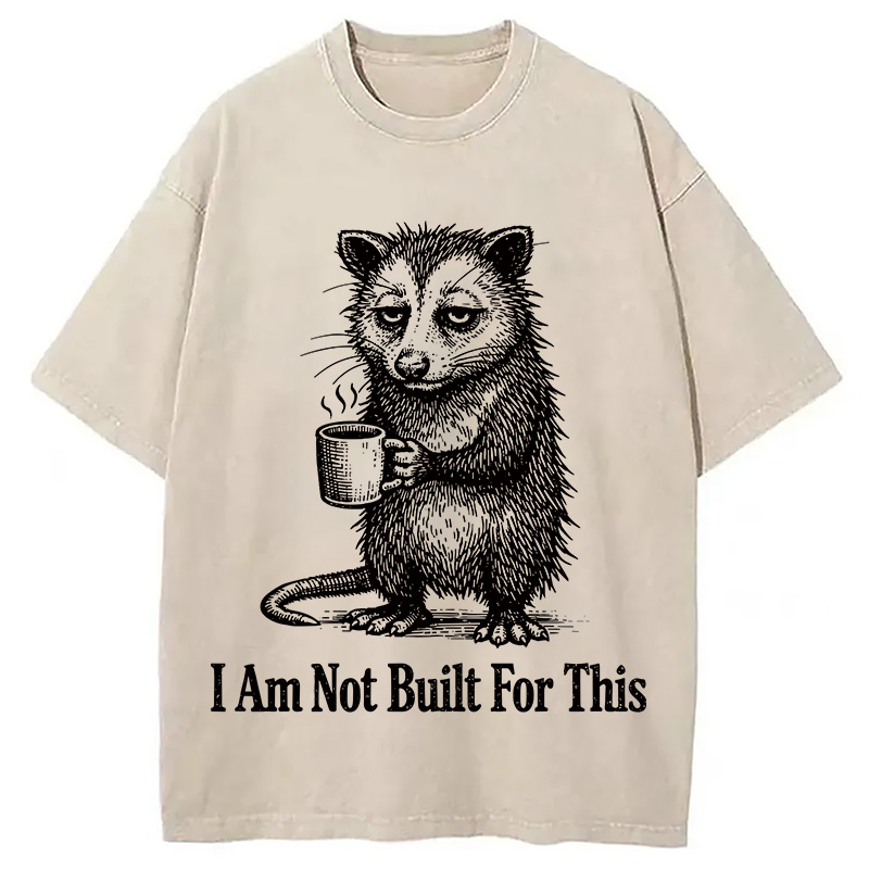 Modecanvas I Am Not Built For This DTG Printing Washed T-Shirt