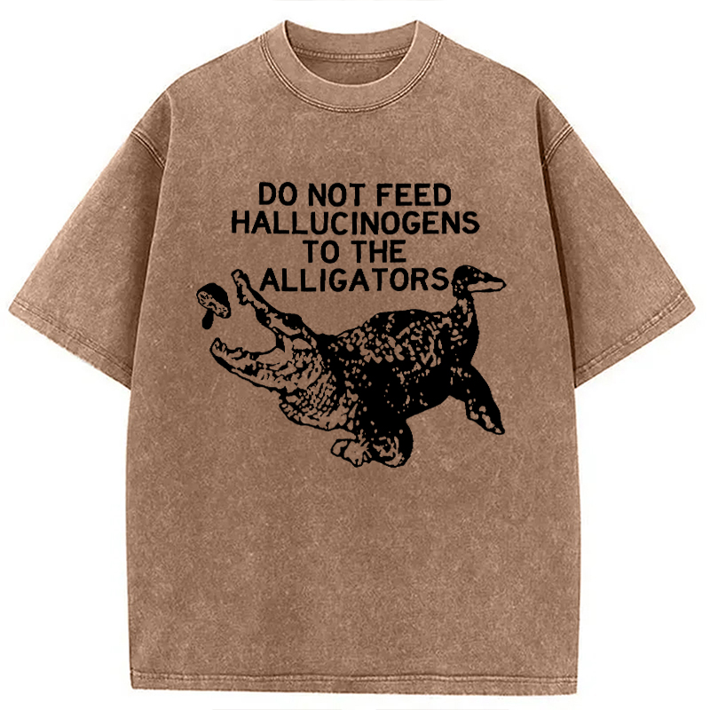 Modecanvas Do Not Feed Hallucinogens To Crocodiles DTG Printing Washed T-Shirt
