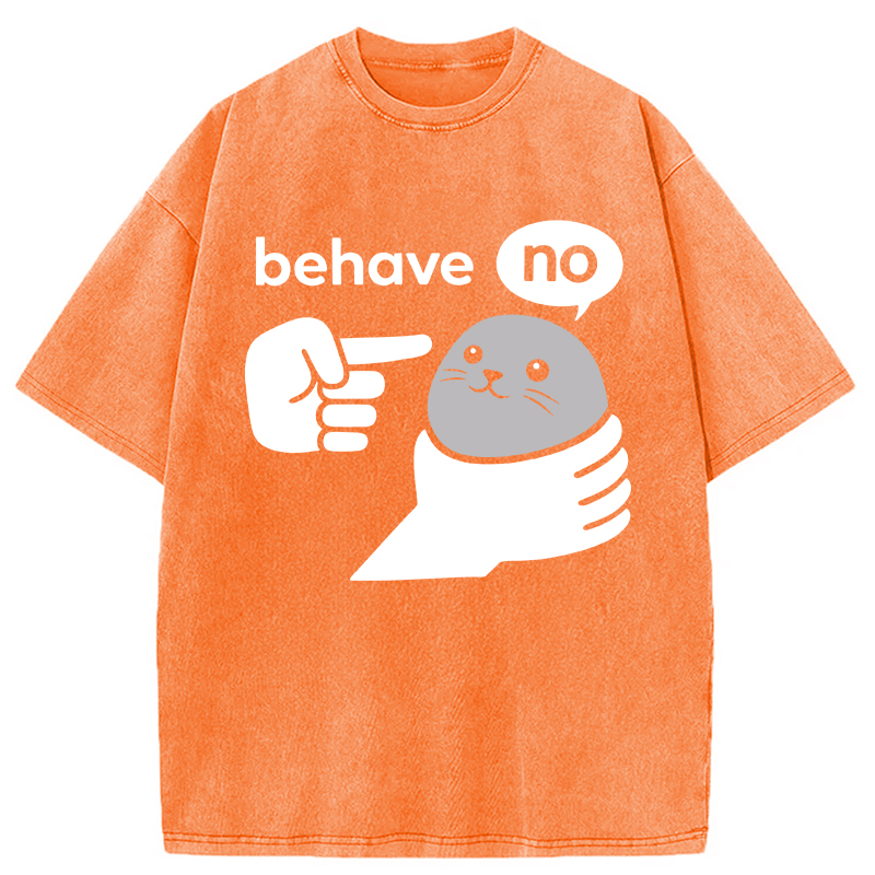 Modecanvas Behave Seal Funny Meme DTG Printing Washed T-Shirt-modecanvas