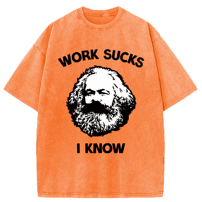 Modecanvas Work Sucks I Know DTG Printing Washed T-Shirt-modecanvas