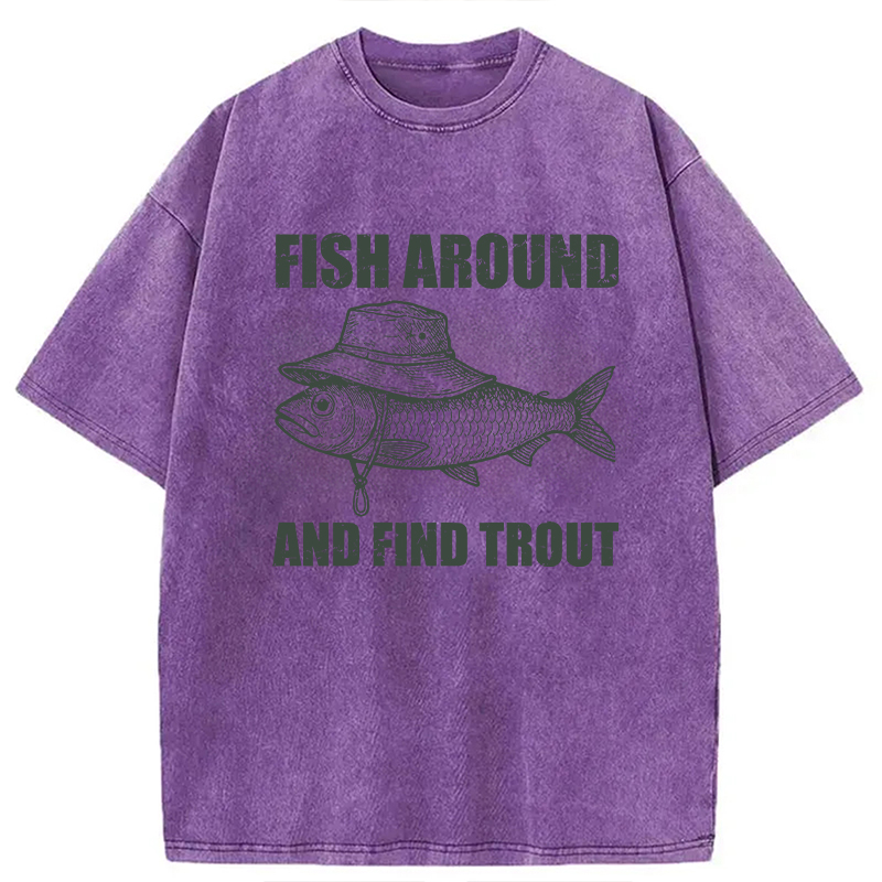Modecanvas Fish Around And Find Trout Fly Fishing DTG Printing Washed T-Shirt-modecanvas