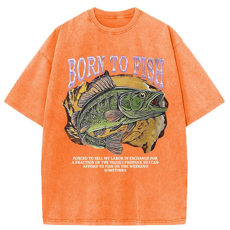 Modecanvas Born To Fish Forced To Sell My Labor Fishing Meme DTG Printing Washed T-Shirt