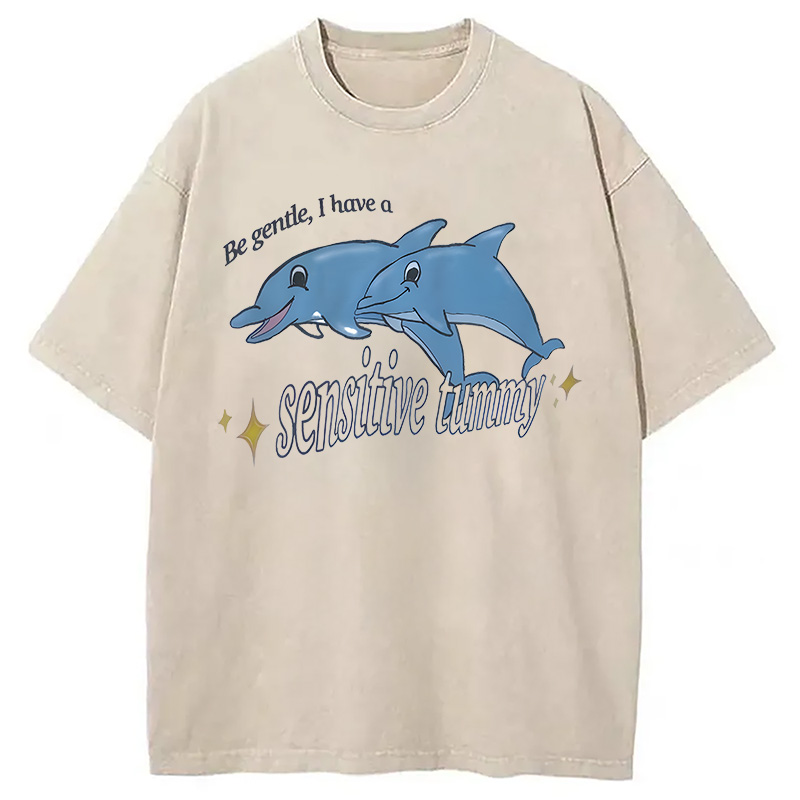Modecanvas Be Gentle I Have A Sensitive Tummy DTG Printing Washed T-Shirt
