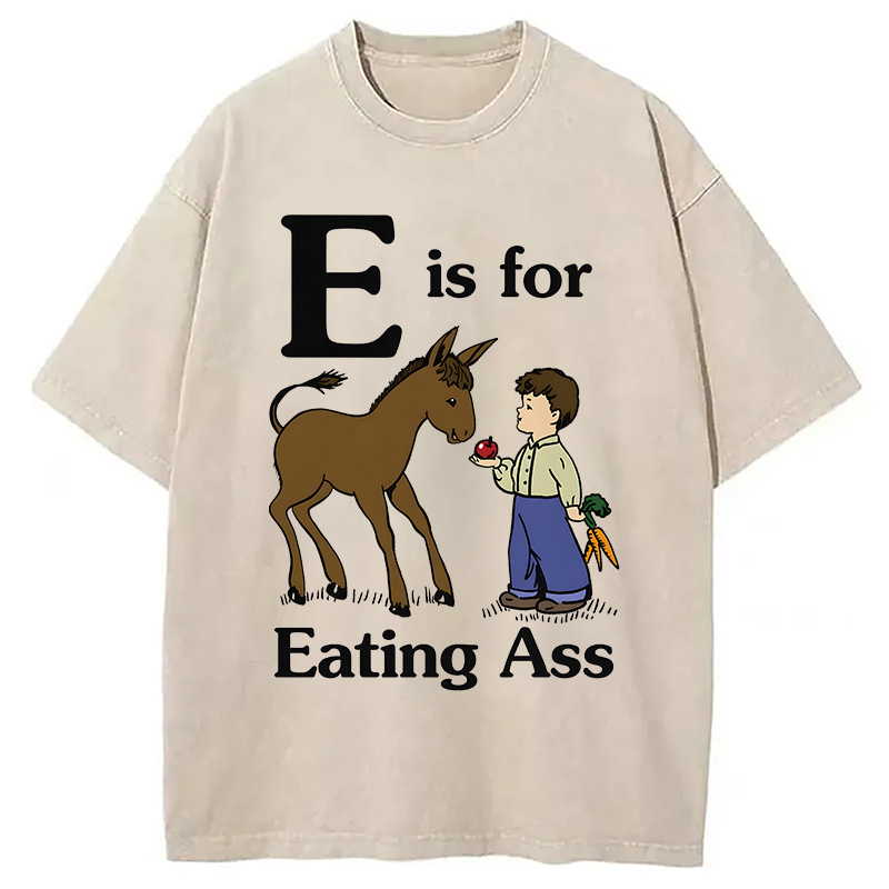 Modecanvas E Is For Eating Ass DTG Printing Washed T-Shirt