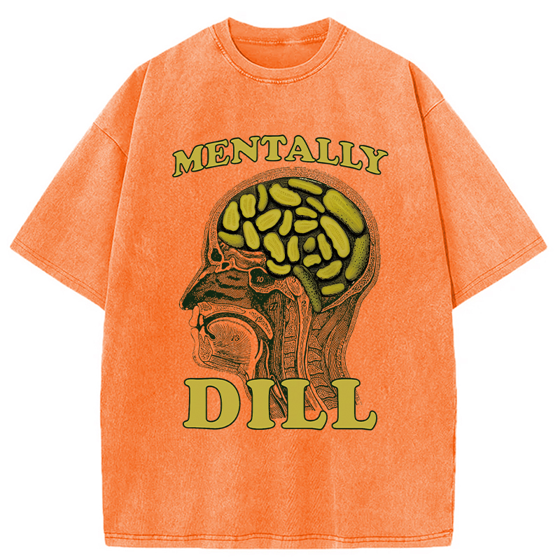 Modecanvas Mentally DILL Meme DTG Printing Washed T-Shirt