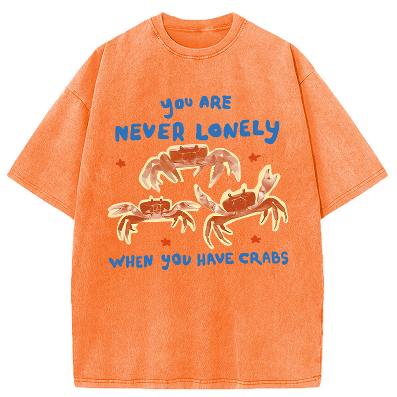 Modecanvas You Are Never Lonely When You Have Crabs DTG Printing Washed T-Shirt