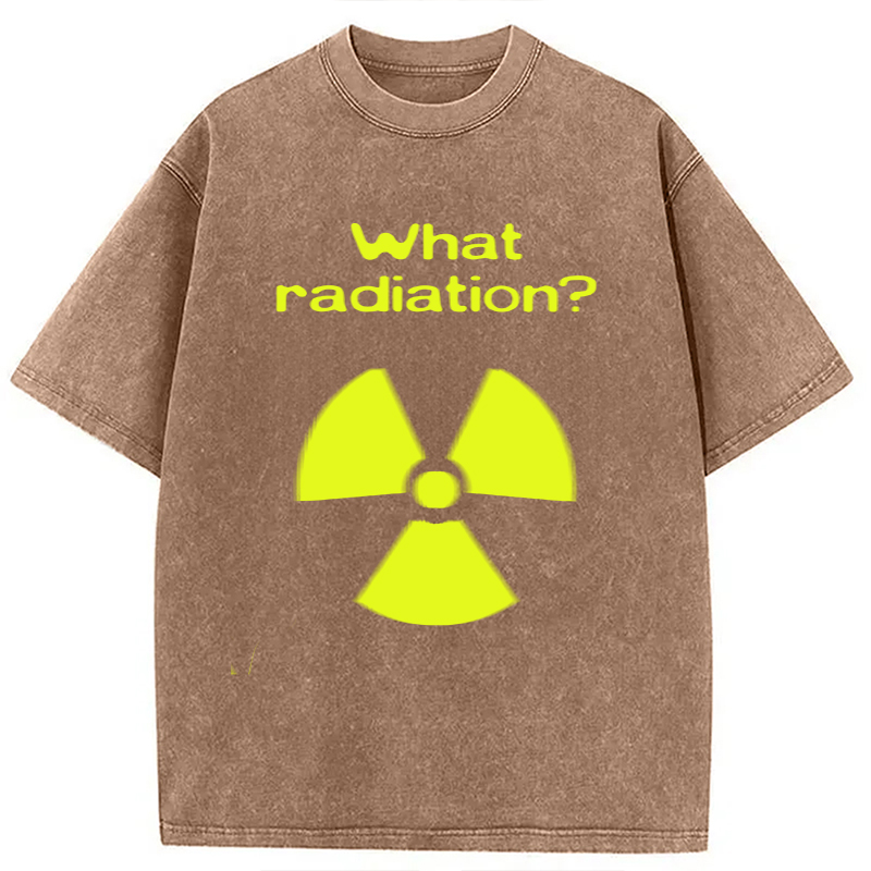 Modecanvas What Radiation Funny Meme DTG Printing Washed T-Shirt