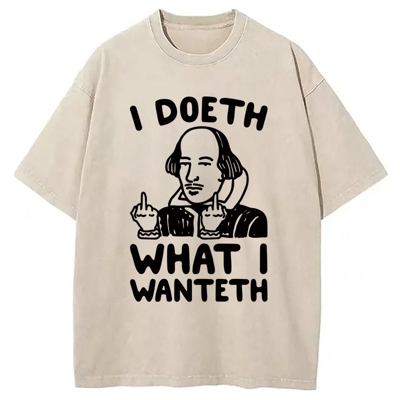 Modecanvas I Doeth What I Wanteth DTG Printing Washed T-Shirt