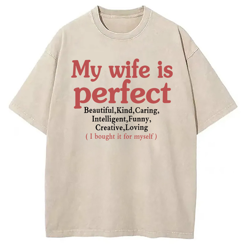 Modecanvas My Wife Is Perfect DTG Printing Washed T-Shirt