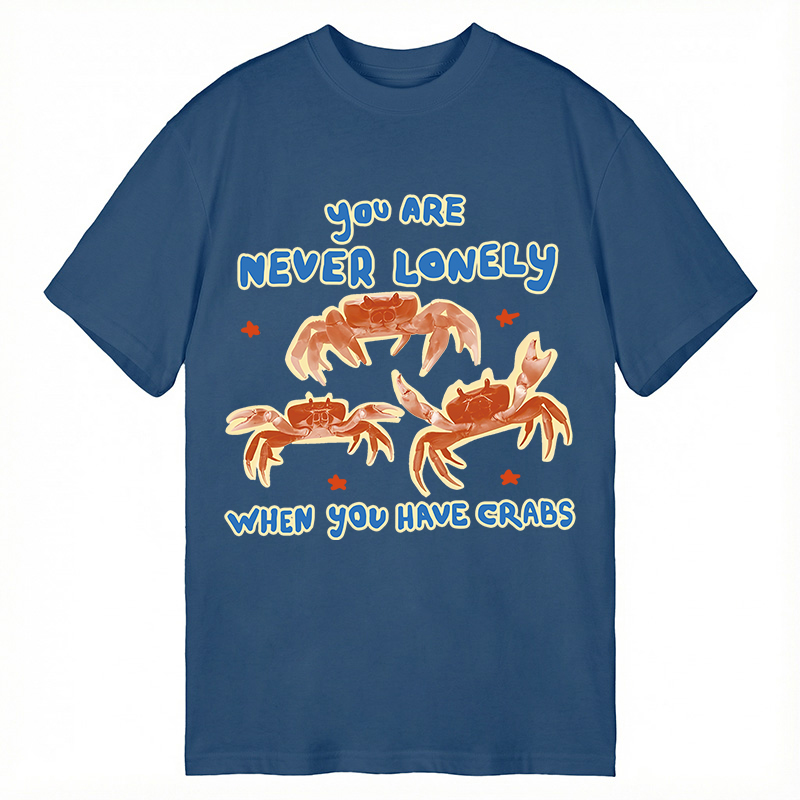 Modecanvas You Are Never Lonely When You Have Crabs DTG Printing Classic T-Shirt-modecanvas