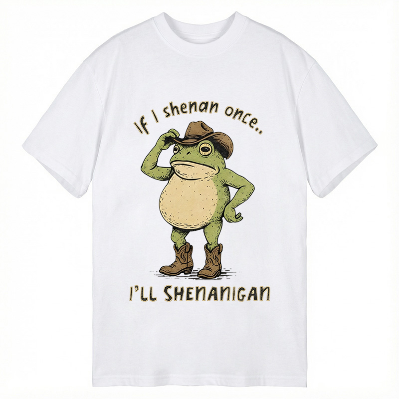 Modecanvas If I Shenan Once Funny DTG Printing Classic T-Shirt-modecanvas