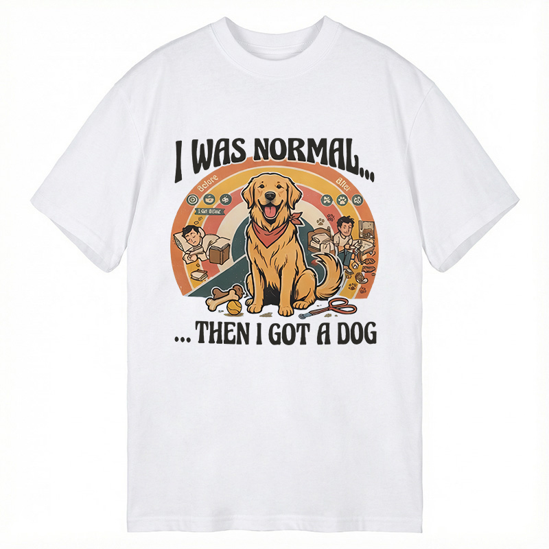 Modecanvas I Was Normal Then I Got a Dog DTG Printing Classic T-Shirt-modecanvas