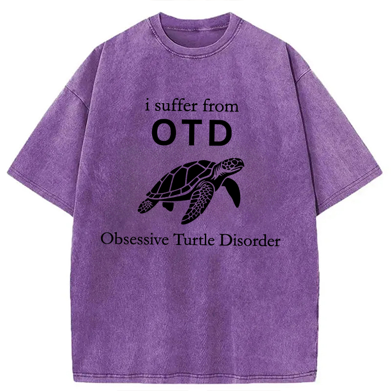 Modecanvas I Suffer from Obsessive Turtle Disorder Funny Turtle DTG Printing Washed T-Shirt