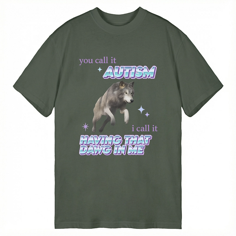 Modecanvas Autism Having That Dawg In Me Funny Aplha Wolf DTG Printing Classic T-Shirt-modecanvas