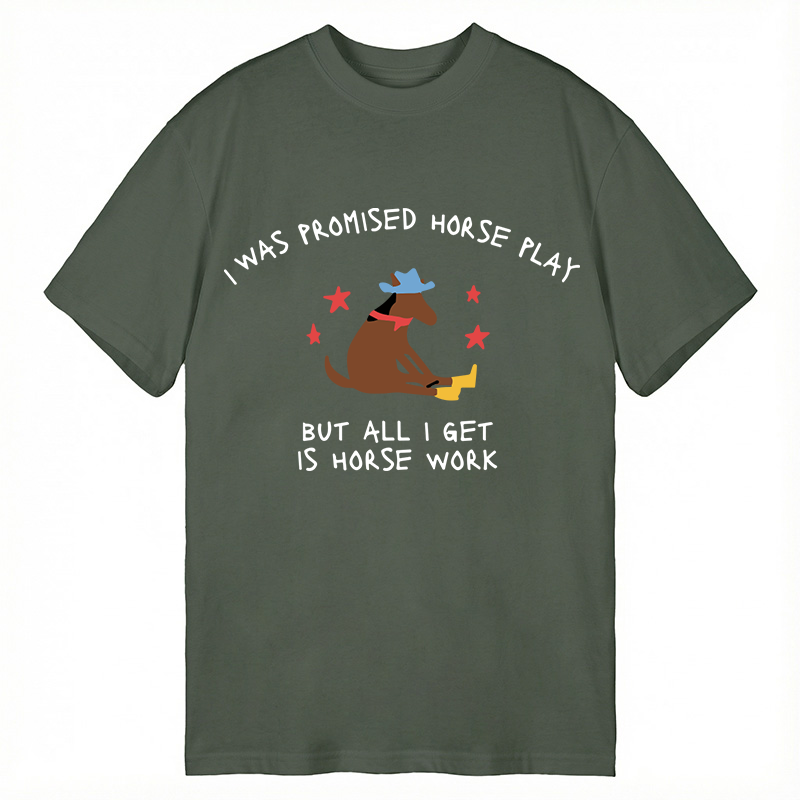 Modecanvas I Was Promised Horse Play Funny Horse DTG Printing Classic T-Shirt-modecanvas
