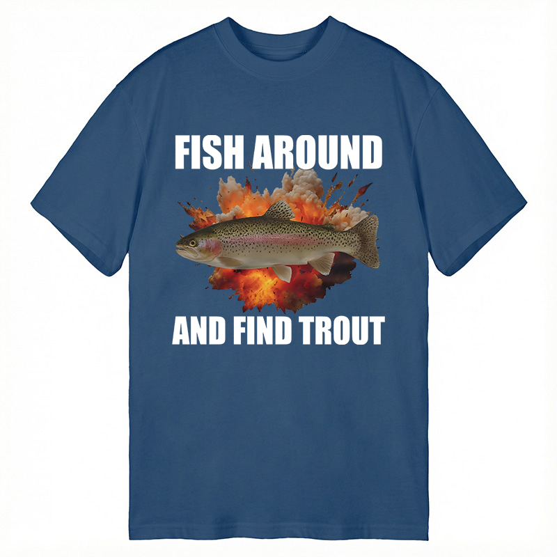 Modecanvas Fish Around And Find Trout Funny DTG Printing Classic T-Shirt-modecanvas