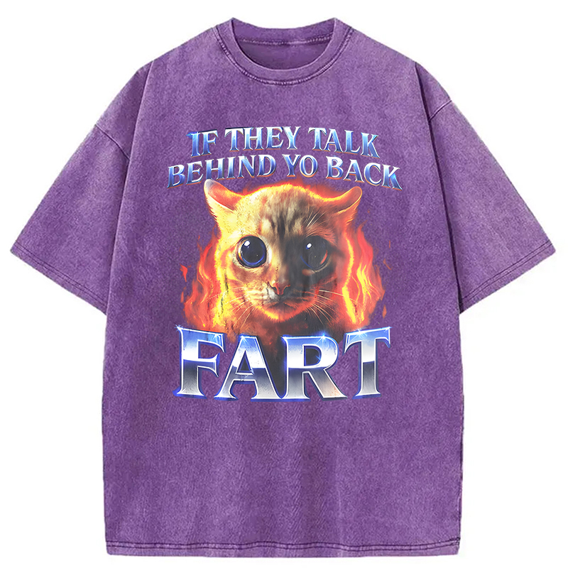 Modecanvas If They Talk Behind Yo Back Fart Funny Cat Meme DTG Printing Washed T-Shirt