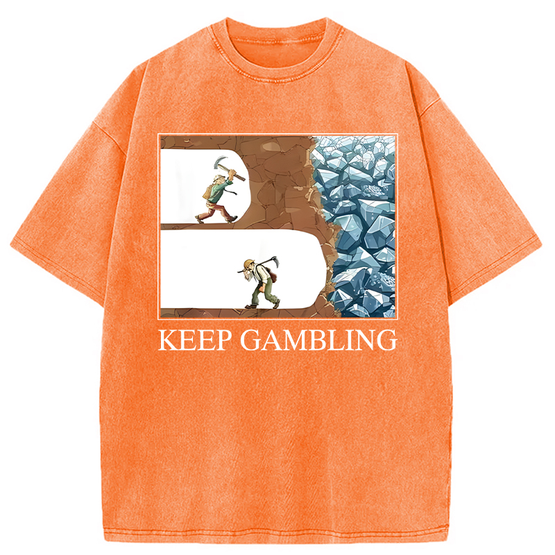 Modecanvas Funny Keep Gambling Inspirational Meme DTG Printing Washed T-Shirt