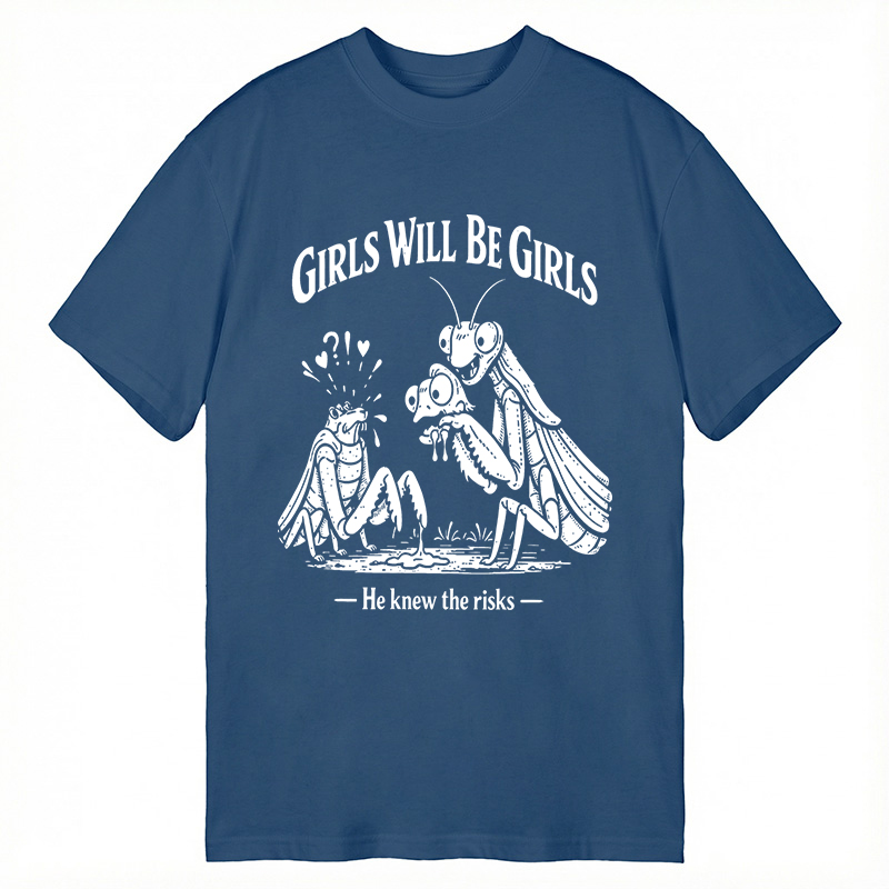 Modecanvas Girls Wil Be Girls He Knew The Risks DTG Printing Classic T-Shirt-modecanvas