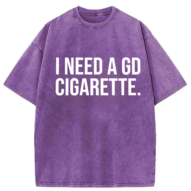 Modecanvas Need A GD Cigarette DTG Printing Washed T-Shirt