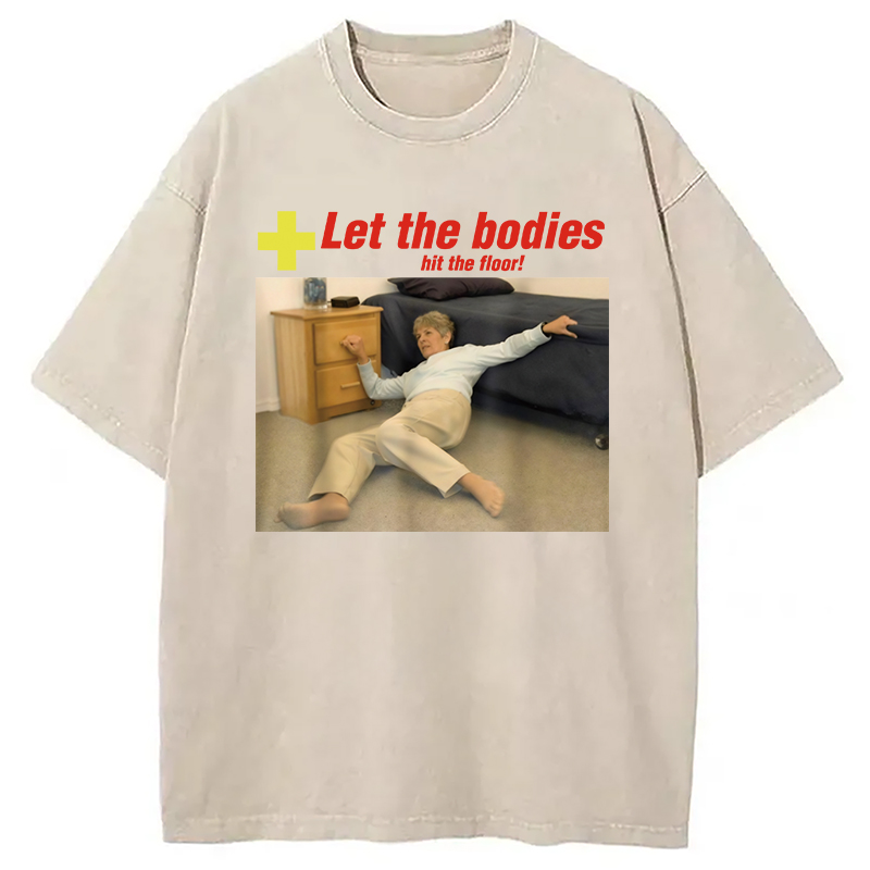 Modecanvas Let The Bodies Hit The Floor Funny Washed T-Shirt-modecanvas