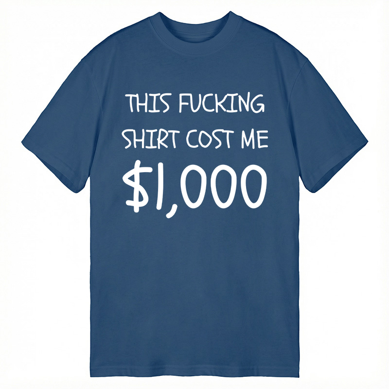 Modecanvas This Shirt Costs 1,000 Dollars DTG Printing Classic T-Shirt-modecanvas