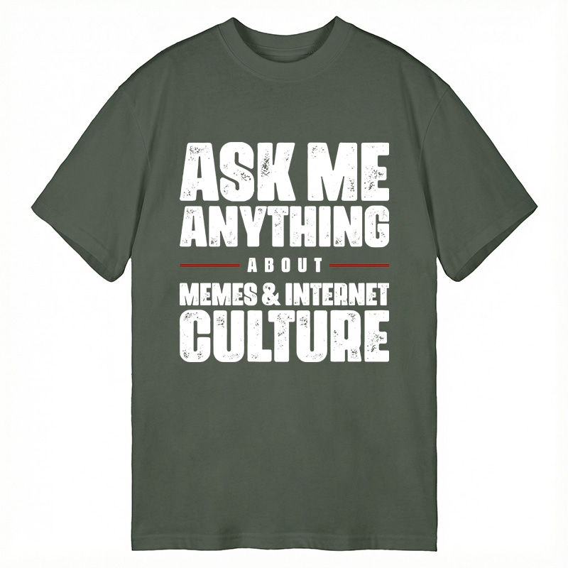 Modecanvas ASK ME ANYTHING ABOUT MEMES & INTERNET CULTURE DTG Printing Classic T-Shirt-modecanvas