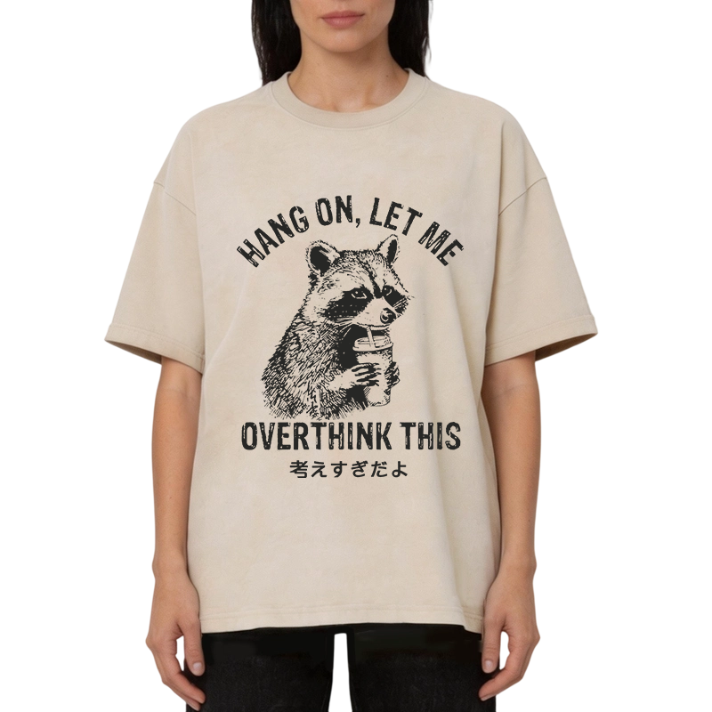 Modecanvas Hang On Let Me Overthink This DTG Printing Washed T-Shirt
