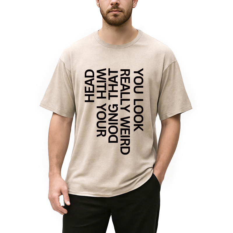 Modecanvas You Look Really Weird DTG Printing Washed T-Shirt