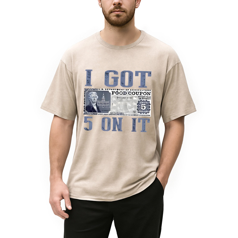 Modecanvas I Got 5 Dollar on It DTG Printing Washed T-Shirt