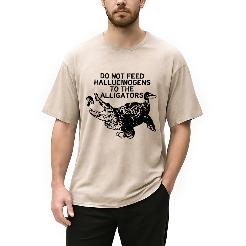Modecanvas Do Not Feed Hallucinogens To Crocodiles DTG Printing Washed T-Shirt