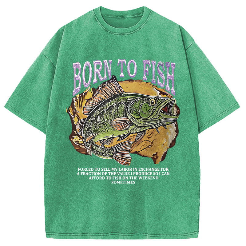 Modecanvas Born To Fish Forced To Sell My Labor Fishing Meme DTG Printing Washed T-Shirt
