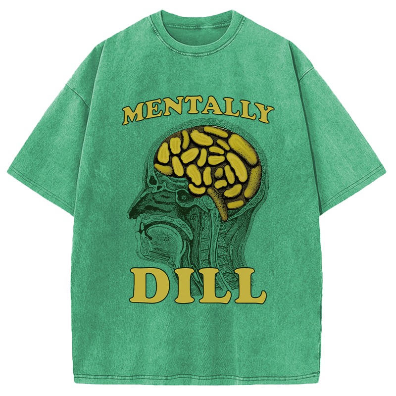 Modecanvas Mentally DILL Meme DTG Printing Washed T-Shirt