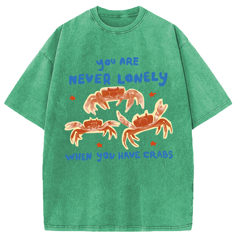 Modecanvas You Are Never Lonely When You Have Crabs DTG Printing Washed T-Shirt