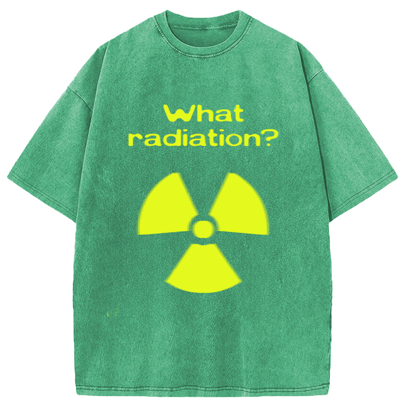 Modecanvas What Radiation Funny Meme DTG Printing Washed T-Shirt