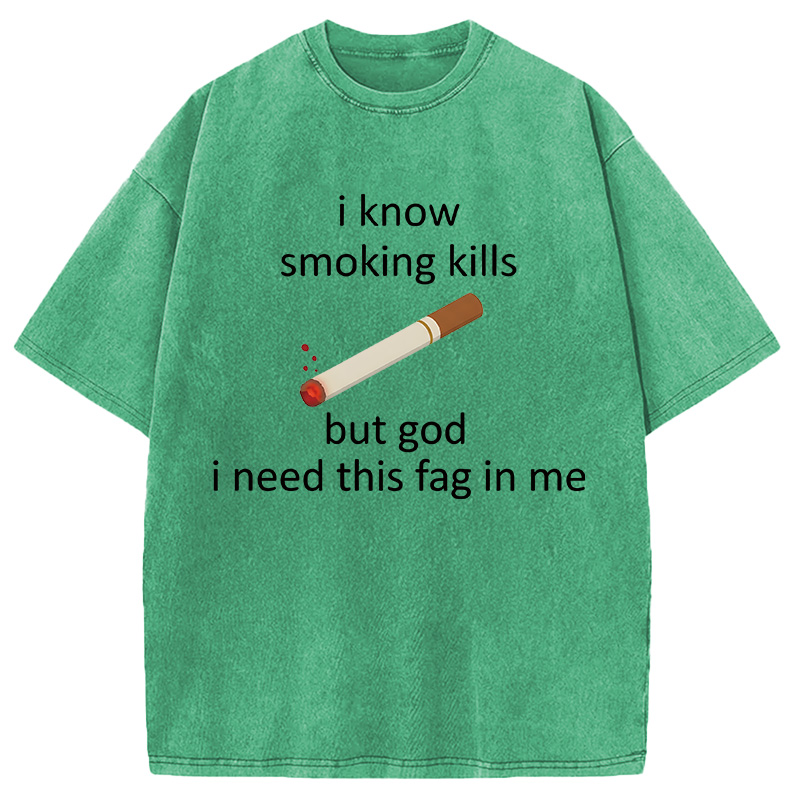 Modecanvas I Know Smoking Kills Funny Cigarette Meme DTG Printing Washed T-Shirt