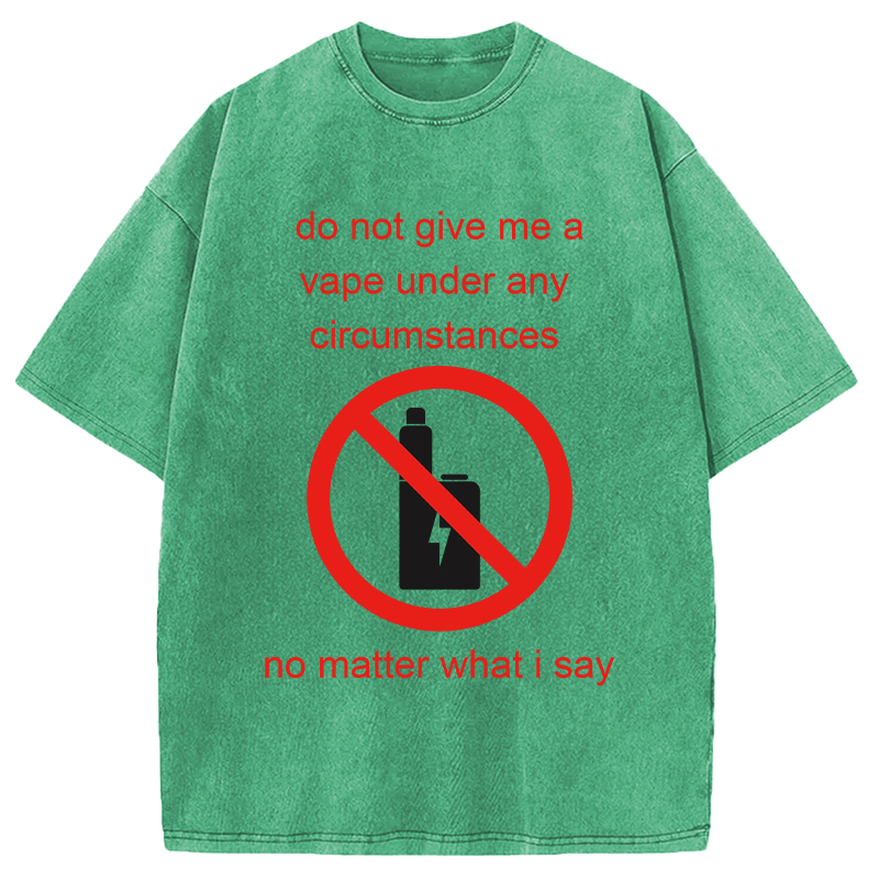 Modecanvas Do Not Give Me A Vape Funny Meme DTG Printing Washed T-Shirt