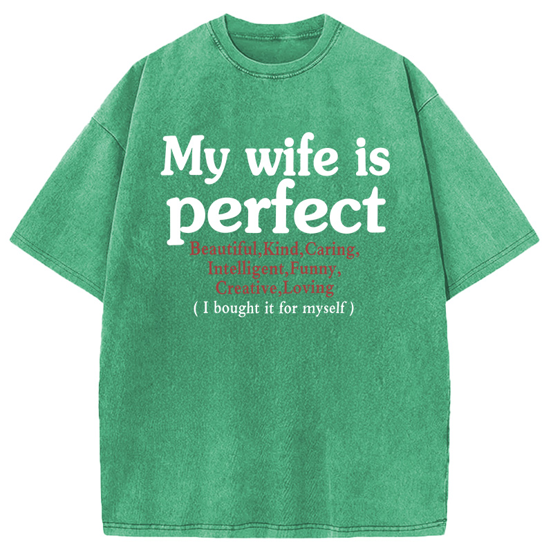 Modecanvas My Wife Is Perfect DTG Printing Washed T-Shirt