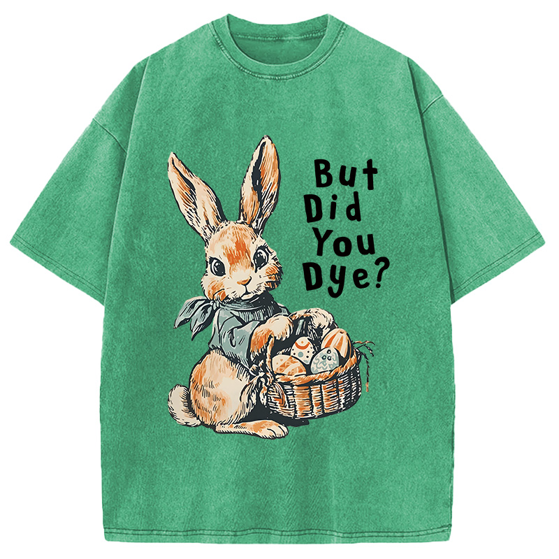 Modecanvas But Did You Dye DTG Printing Washed T-Shirt