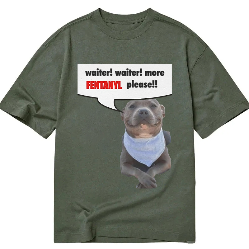 Modecanvas Waiter Waiter More Fentanyl Meme DTG Printing Classic T-Shirt-modecanvas