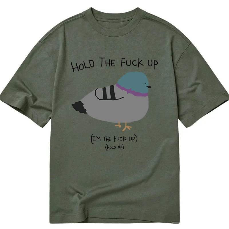 Modecanvas Hold the Fu*ck Up Classic T-Shirt