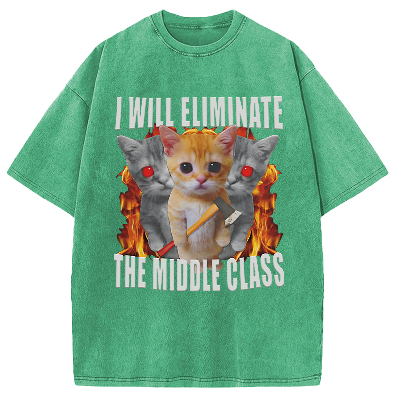 Modecanvas Funny I Will Eliminate The Middle Class Cat Meme DTG Printing Washed T-Shirt